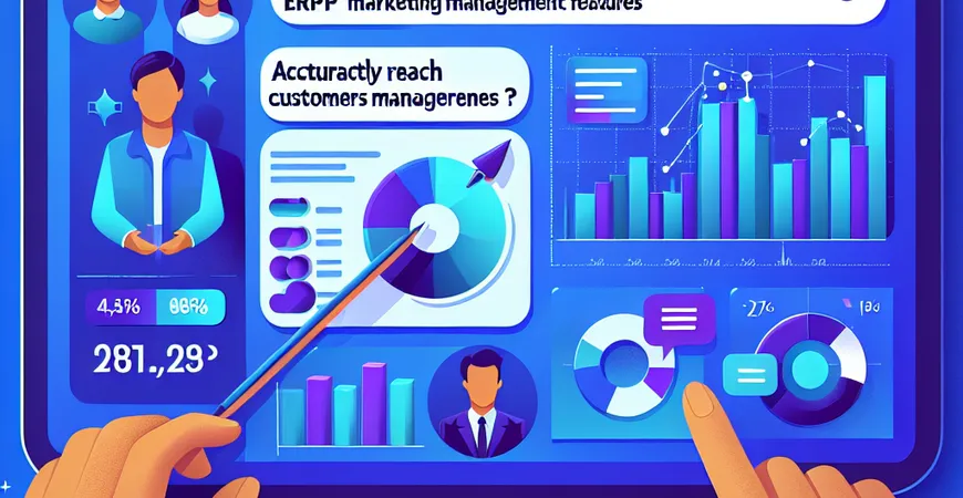 营销活动效果差？ERP 营销管理功能精准触达客户